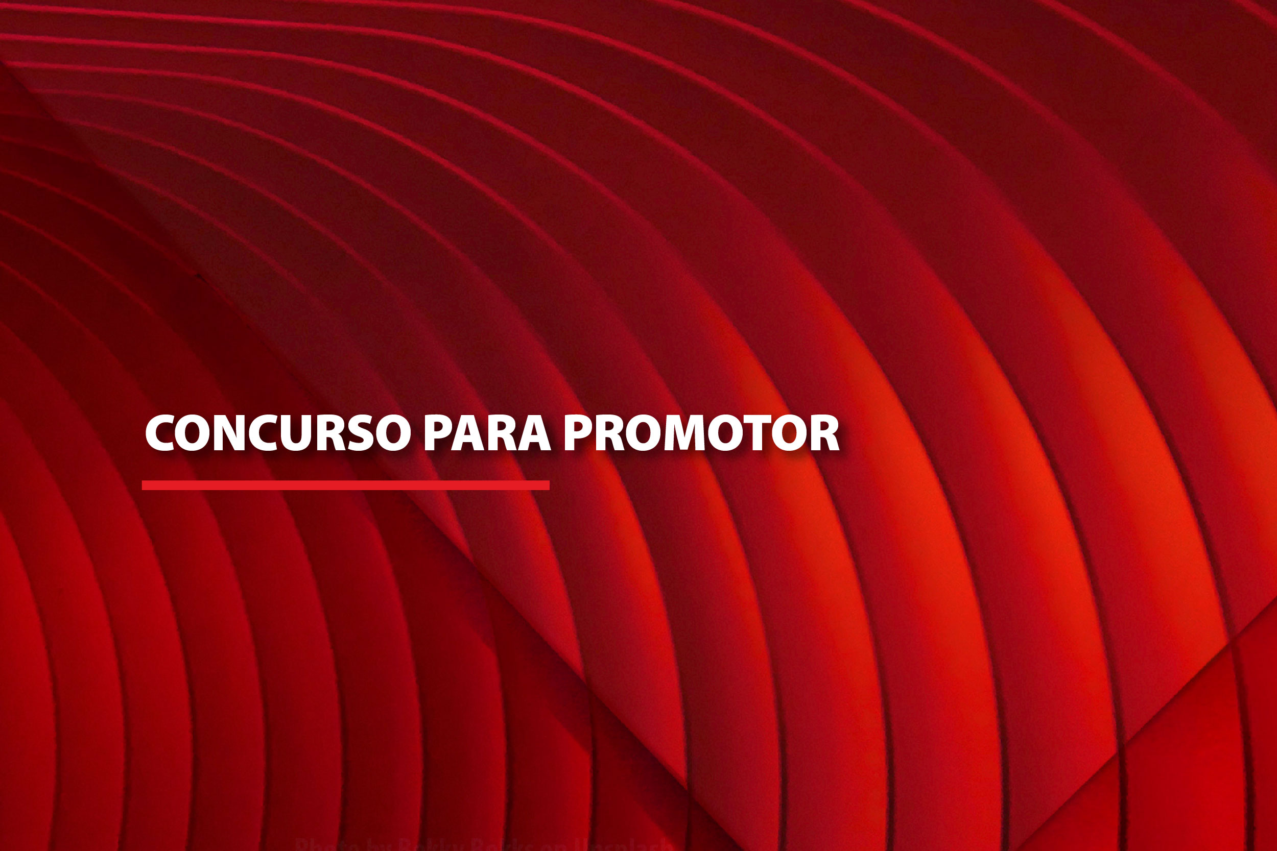 Imagem com fundo vermelho com elementos gráficos tem sobrepostos os dizeres Concurso para Promotor